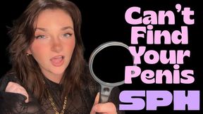Can't Find Your Penis - SPH Small Penis Humiliation Pathetic Dick Cock Tiny Shrimp Bitch Clit Loser Beta Bitch Verbal Humiliation Degradation