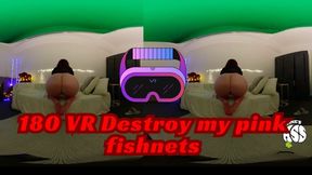180 VR Destroy my pink fishnets_wmv