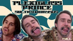 Plexiglass Prince Sultry Dionysus - FULL CLIP