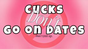 Cucks Don't Go On Dates