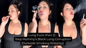 Lung Fuck (Part 2) : Step Mommy’s Black Lung Corruption [Darkside Smoking JOI Roleplay]