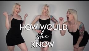 How Would She Know?