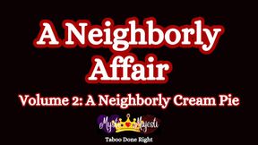 A Neighborly Affair Vol 2: A Neighborly Cream Pie