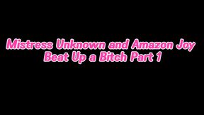 Mistress Unknown and Amazon Joy Beat Up a Bitch Part 1