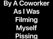 I Was Almost Caught By A Coworker As I Was Filming Myself Pissing At The Urinal