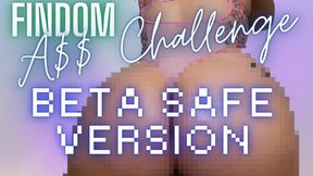 Findom Ass Challenge BETA SAFE CHALLENGE