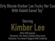 Dirty Blonde Kimber Lee Fucks Her Cunt With Rabbit Eared Toy