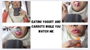EATING YOGURT AND CARROTS WHILE YOU WATCH ME