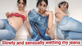 Slowly and sensually wetting my jeans