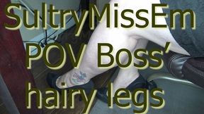 POV boss' hairy legs