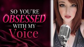 So You're Obsessed With My Voice?