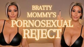 Bratty Mommy's Pornosexual Reject