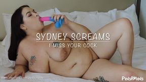 Sydney Screams I Miss Your Cock