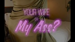 Your Wife or My Ass