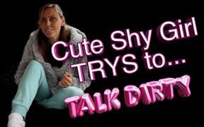 Shy Cute Girl Attempts Dirty Talk - Part 1