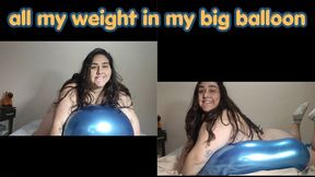 All my weight on this big balloon (will it hold me up)