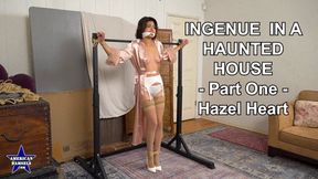 Ingenue In A Haunted House - Part One - Hazel Heart - WMV