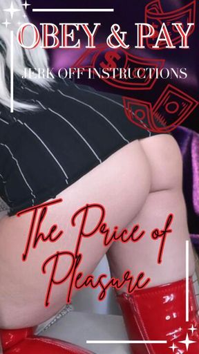 Obey and Pay, The Price of Pleasure- JOI including Cum Countdown
