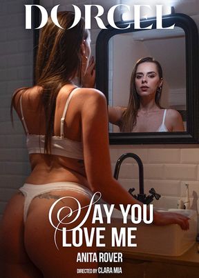 Say you love me