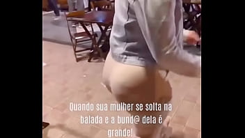 Esposa se solta na balada. E a bunda dela &eacute_ grande