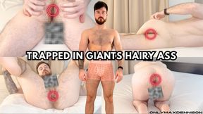 TRAPPED IN GIANTS HAIRY ASS