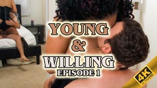 Young & Willing - Episode 1 4K