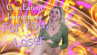 Cum Eating Instructions, For You Loser