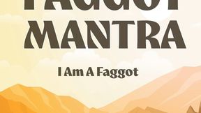 I Am A Faggot Humiliation Fetish Mantras Audio Only