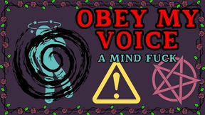 OBEY my VOICE a mind fuck