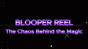 Blooper Reel: The Chaos Behind The Magic