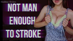 Not Man Enough To Stroke