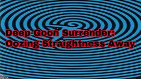 Deep Goon Surrender Oozing Straightness Away