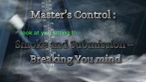 Master’s Control : Smoke and Submission – Breaking You mind