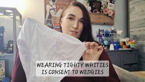 Wearing Tighty Whities is Consent to Wedgies