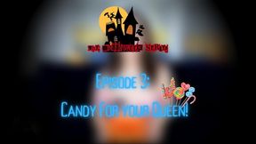 Candy for Your Queen (Ep. 3 The Halloween Series)