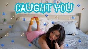 CAUGHT YOU