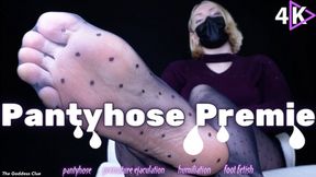 Pantyhose Premie - 4K - The Goddess Clue, Premature Ejaculation Encouragement, Foot Humiliation, Pantyhose Foot Fetish, Femdom and Foot Slave Training