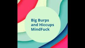 Big Burps and Hiccups MindFuck