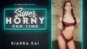 Kiarra Kai in Kiarra Kai - Super Horny Fun Time