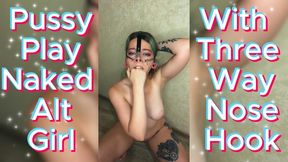 Pussy Play Naked Alt Girl With Three Way Nose Hook