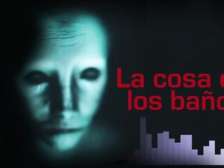 La COSA EN LOS BAÑOS (Terror REAL)