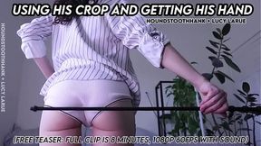 His Crop in Action and Hand Play