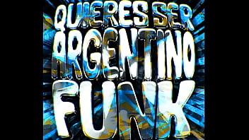 Quieres ser argentino funk