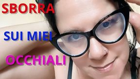 SBORRA SUI MIEI OCCHIALI