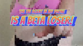 The FBI Agent in My Phone is a BETA LOSER!