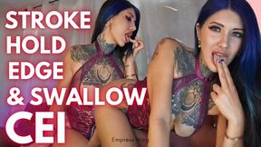 STROKE. HOLD. EDGE. & SWALLOW.