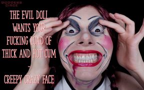 The Evil Doll Wants Your Fucking Load of Thick and Hot Cum - Creepy Crazy Face (video Request)