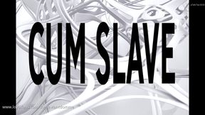 CUM SLAVE