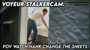 Voyeur StalkerCam POV Watch Hank Change The Sheets