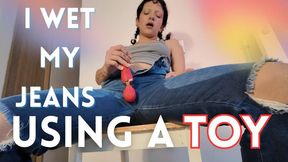 I WET MY JEANS USING A TOY